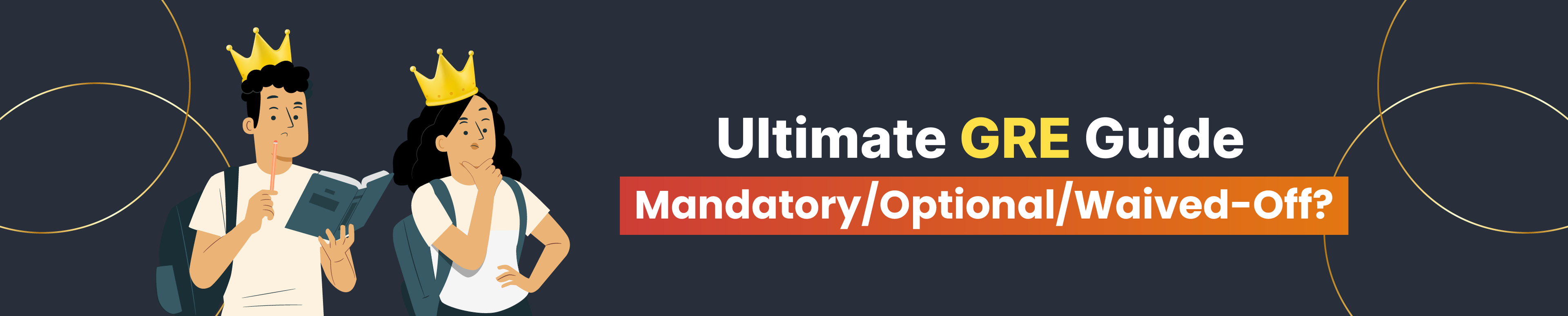 GRE (Mandatory/Optional/Waiver) - What does it mean for your application?